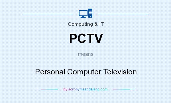 What does PCTV mean? It stands for Personal Computer Television