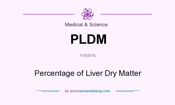 What does PLDM mean? It stands for Percentage of Liver Dry Matter