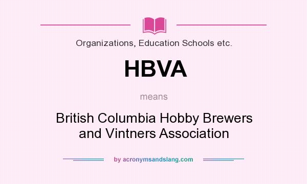 What does HBVA mean? It stands for British Columbia Hobby Brewers and Vintners Association
