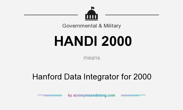 What does HANDI 2000 mean? It stands for Hanford Data Integrator for 2000