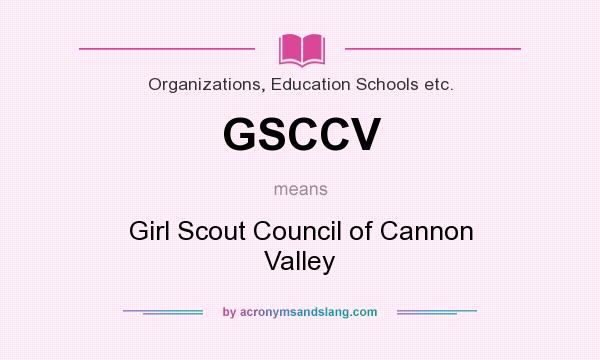 What does GSCCV mean? It stands for Girl Scout Council of Cannon Valley