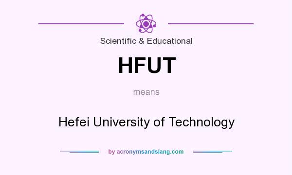 What does HFUT mean? It stands for Hefei University of Technology