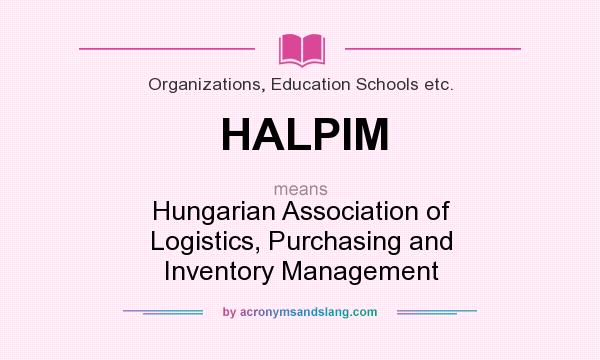 What does HALPIM mean? It stands for Hungarian Association of Logistics, Purchasing and Inventory Management