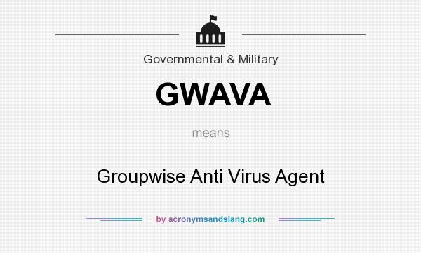 What does GWAVA mean? It stands for Groupwise Anti Virus Agent
