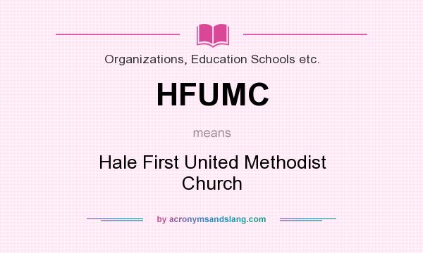 What does HFUMC mean? It stands for Hale First United Methodist Church