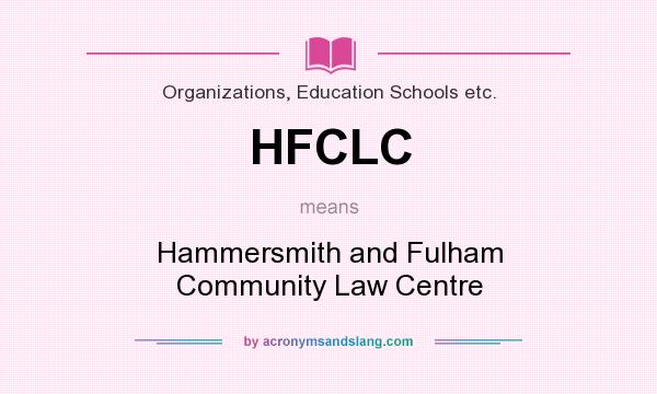 What does HFCLC mean? It stands for Hammersmith and Fulham Community Law Centre