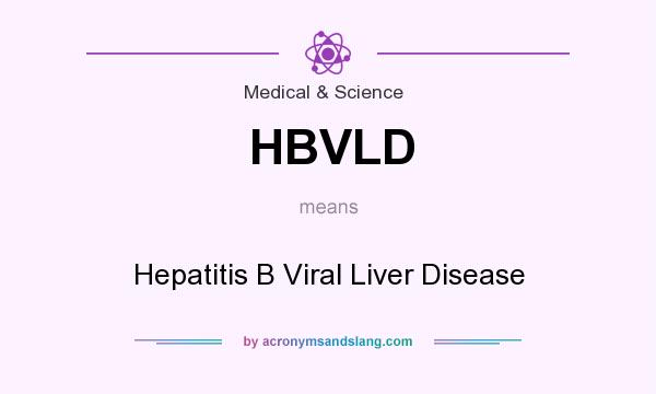 What does HBVLD mean? It stands for Hepatitis B Viral Liver Disease