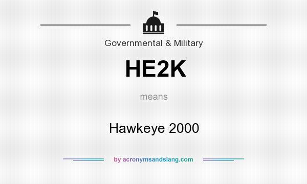 What does HE2K mean? It stands for Hawkeye 2000