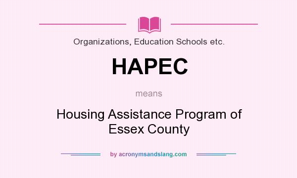 What does HAPEC mean? It stands for Housing Assistance Program of Essex County