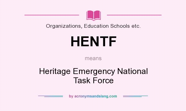 What does HENTF mean? It stands for Heritage Emergency National Task Force