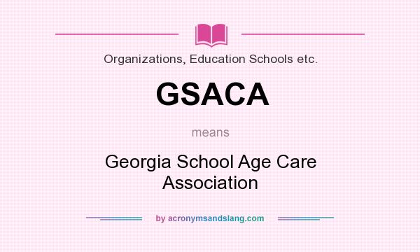 What does GSACA mean? It stands for Georgia School Age Care Association