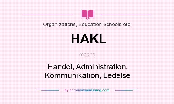 What does HAKL mean? It stands for Handel, Administration, Kommunikation, Ledelse