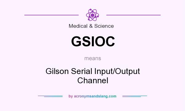 What does GSIOC mean? It stands for Gilson Serial Input/Output Channel