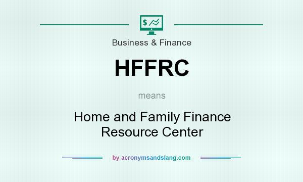 What does HFFRC mean? It stands for Home and Family Finance Resource Center