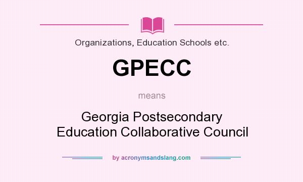 What does GPECC mean? It stands for Georgia Postsecondary Education Collaborative Council