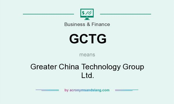What does GCTG mean? It stands for Greater China Technology Group Ltd.
