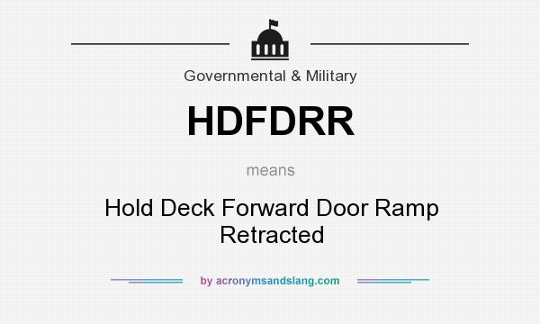 What does HDFDRR mean? It stands for Hold Deck Forward Door Ramp Retracted