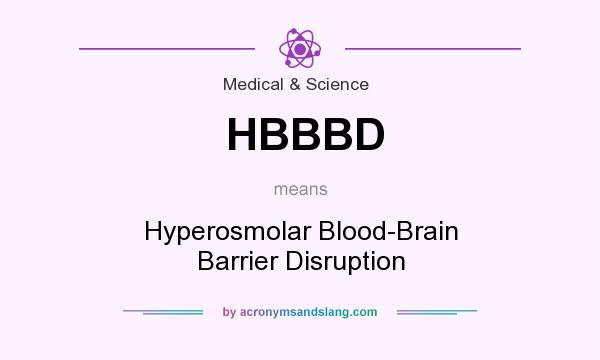 What does HBBBD mean? It stands for Hyperosmolar Blood-Brain Barrier Disruption