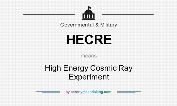 What does HECRE mean? It stands for High Energy Cosmic Ray Experiment