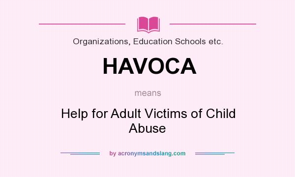 What does HAVOCA mean? It stands for Help for Adult Victims of Child Abuse