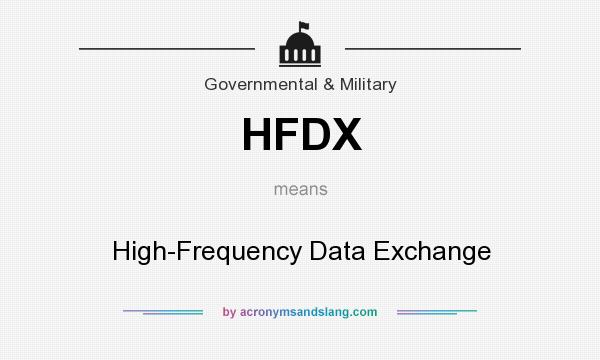 What does HFDX mean? It stands for High-Frequency Data Exchange