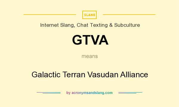 What does GTVA mean? It stands for Galactic Terran Vasudan Alliance