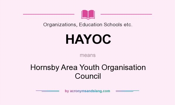 What does HAYOC mean? It stands for Hornsby Area Youth Organisation Council