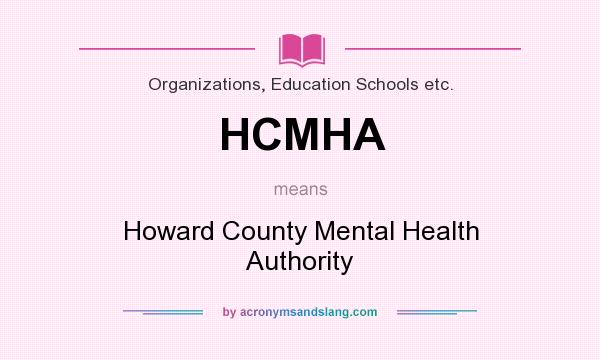 What does HCMHA mean? It stands for Howard County Mental Health Authority
