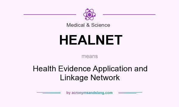 What does HEALNET mean? It stands for Health Evidence Application and Linkage Network