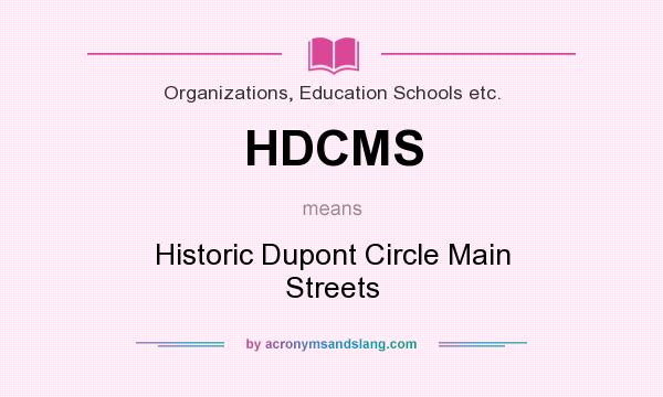 What does HDCMS mean? It stands for Historic Dupont Circle Main Streets