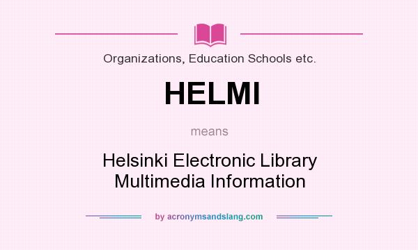 What does HELMI mean? It stands for Helsinki Electronic Library Multimedia Information