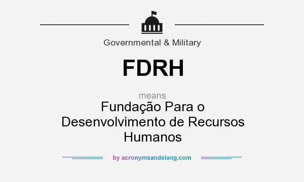 What does FDRH mean? It stands for Fundação Para o Desenvolvimento de Recursos Humanos