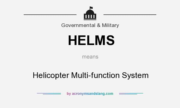 What does HELMS mean? It stands for Helicopter Multi-function System