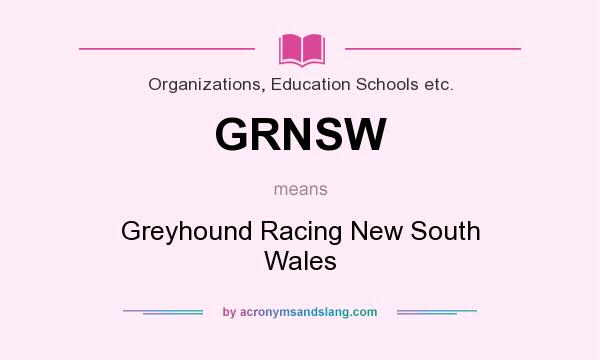 What does GRNSW mean? It stands for Greyhound Racing New South Wales