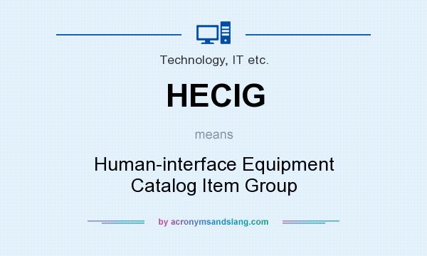 What does HECIG mean? It stands for Human-interface Equipment Catalog Item Group