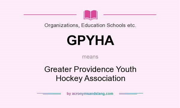What does GPYHA mean? It stands for Greater Providence Youth Hockey Association