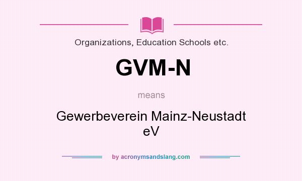 What does GVM-N mean? It stands for Gewerbeverein Mainz-Neustadt eV