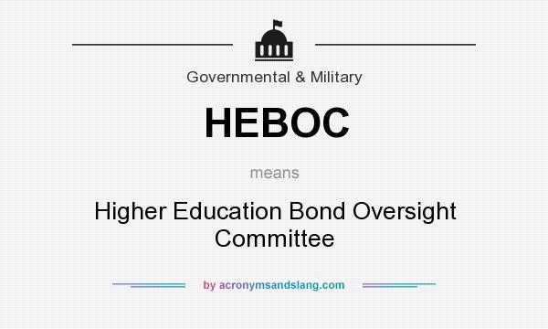 What does HEBOC mean? It stands for Higher Education Bond Oversight Committee
