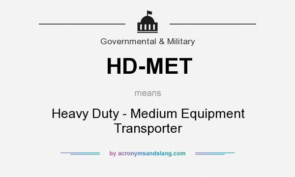 What does HD-MET mean? It stands for Heavy Duty - Medium Equipment Transporter