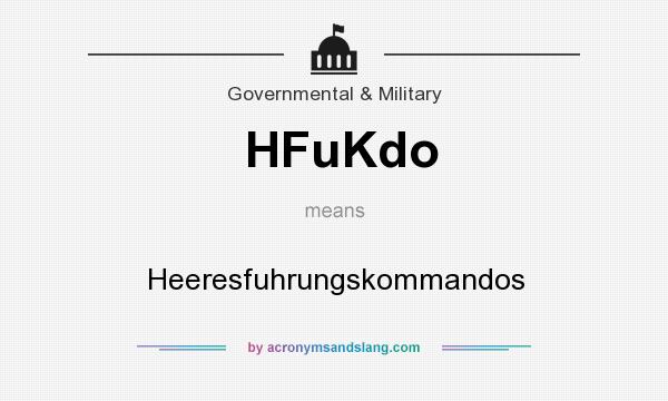 What does HFuKdo mean? It stands for Heeresfuhrungskommandos