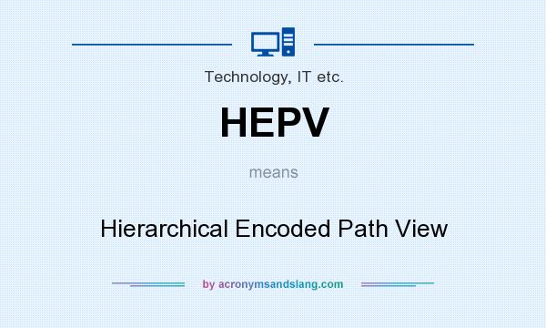 What does HEPV mean? It stands for Hierarchical Encoded Path View
