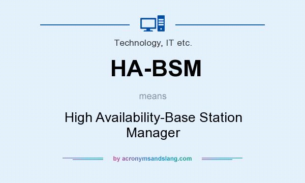 What does HA-BSM mean? It stands for High Availability-Base Station Manager