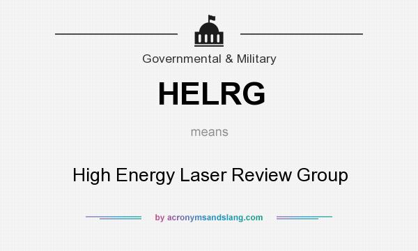 What does HELRG mean? It stands for High Energy Laser Review Group