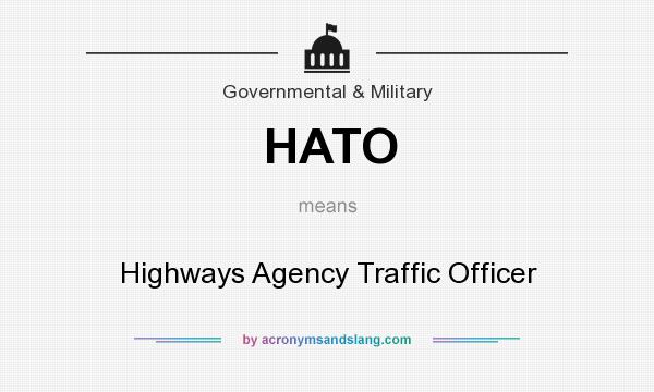 What does HATO mean? It stands for Highways Agency Traffic Officer
