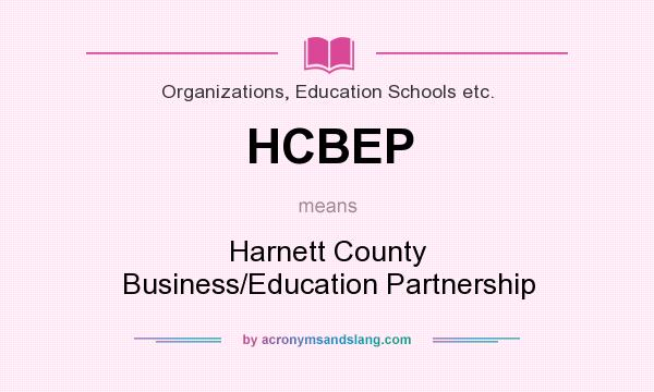 What does HCBEP mean? It stands for Harnett County Business/Education Partnership