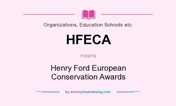 What does HFECA mean? It stands for Henry Ford European Conservation Awards