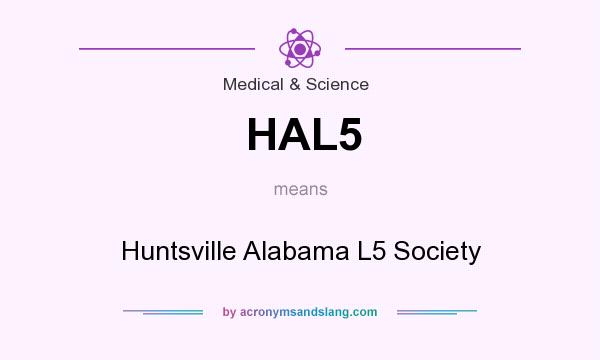 What does HAL5 mean? It stands for Huntsville Alabama L5 Society