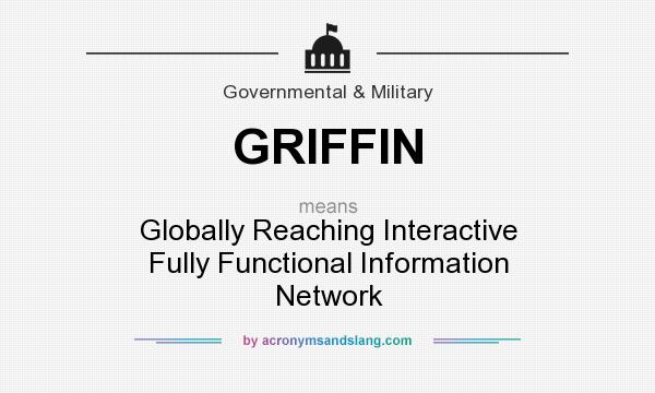 What does GRIFFIN mean? It stands for Globally Reaching Interactive Fully Functional Information Network