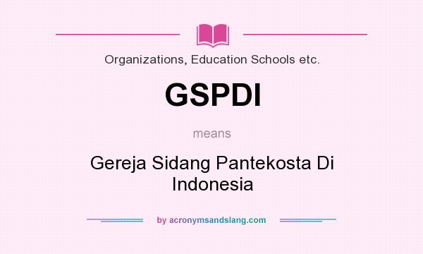 What does GSPDI mean? It stands for Gereja Sidang Pantekosta Di Indonesia