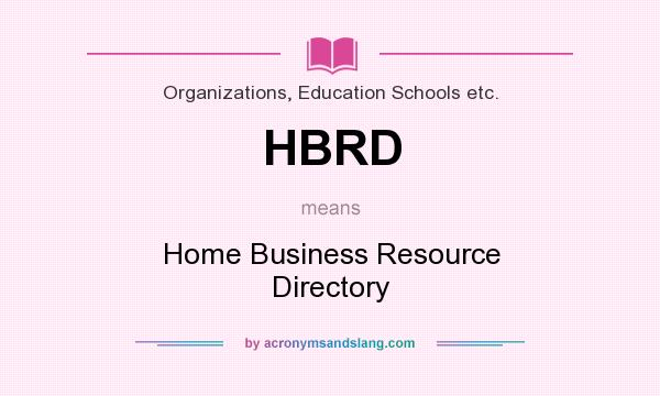 What does HBRD mean? It stands for Home Business Resource Directory